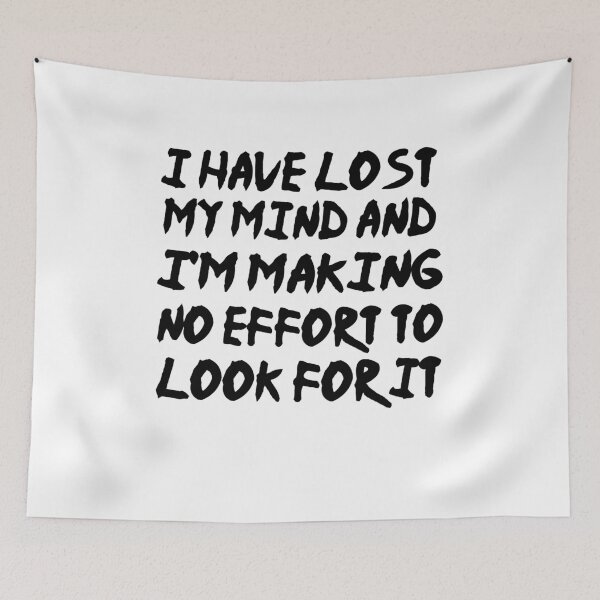 Item preview,  I have lost my mind and I'm making no effort to look for it  designed and sold by SakuraPxl.