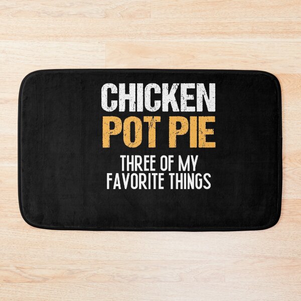 Item preview,  Chicken Pot Pie Three Of My Favorite Things Funny Pot Pie designed and sold by SakuraPxl.