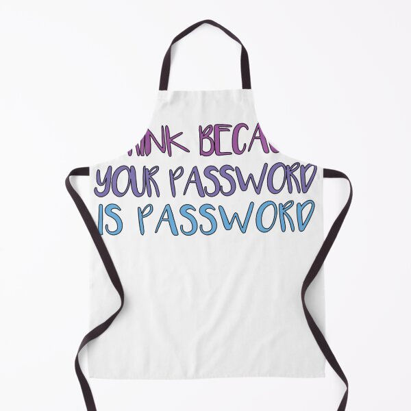 Item preview, I Drink Because Your Password Is Password designed and sold by SakuraPxl.