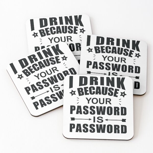Item preview,  I Drink Because Your Password Is Password designed and sold by SakuraPxl.