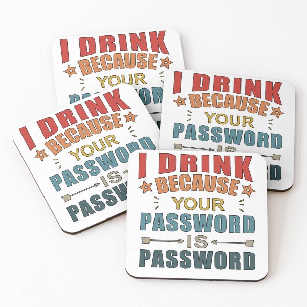 Item preview,  I Drink Because Your Password Is Password designed and sold by SakuraPxl.