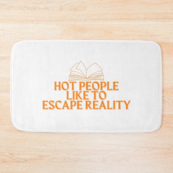 Item preview, hot people like to escape reality designed and sold by madebysam :).
