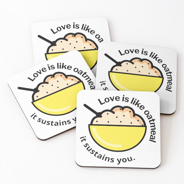 Item preview, Love is like oatmeal it sustains you designed and sold by gcarrmz.