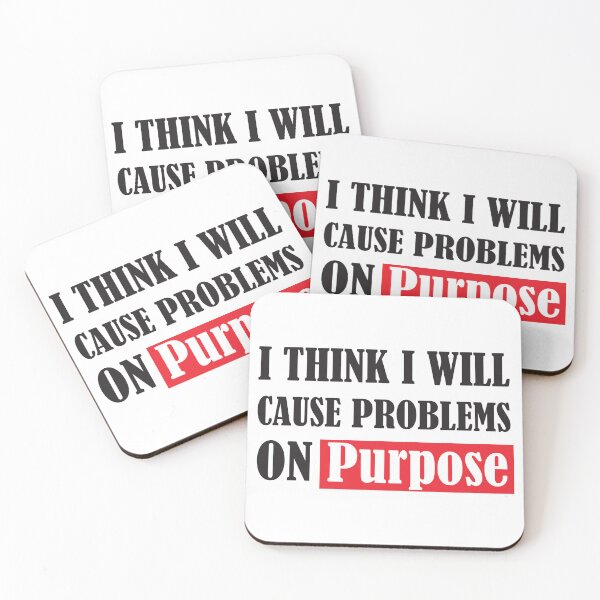 Item preview, I Think I Will Cause Problems On Purpose designed and sold by Slassyat.