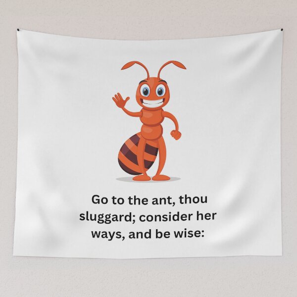 Item preview,  Go to the ant, thou sluggard; consider her ways, and be wise: designed and sold by Hinny8.