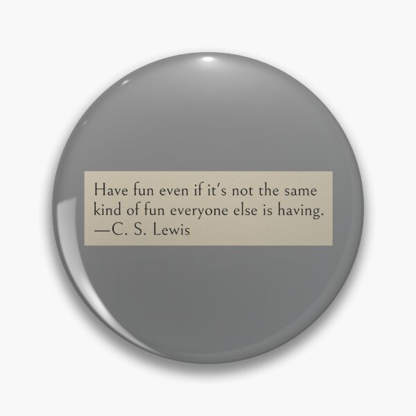 Item preview, Have fun even if it's not the same kind of fun everyone else is having. —C. S. Lewis Book Quote designed and sold by wonderxwander.