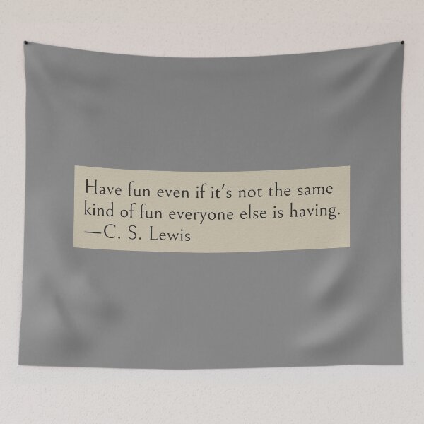 Item preview, Have fun even if it's not the same kind of fun everyone else is having. —C. S. Lewis Book Quote designed and sold by wonderxwander.