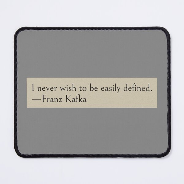 Item preview, I never wish to be easily defined. —Franz Kafka Book Quote designed and sold by wonderxwander.