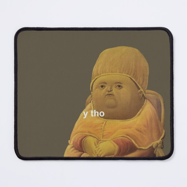 Item preview, y tho meme designed and sold by tttatia.