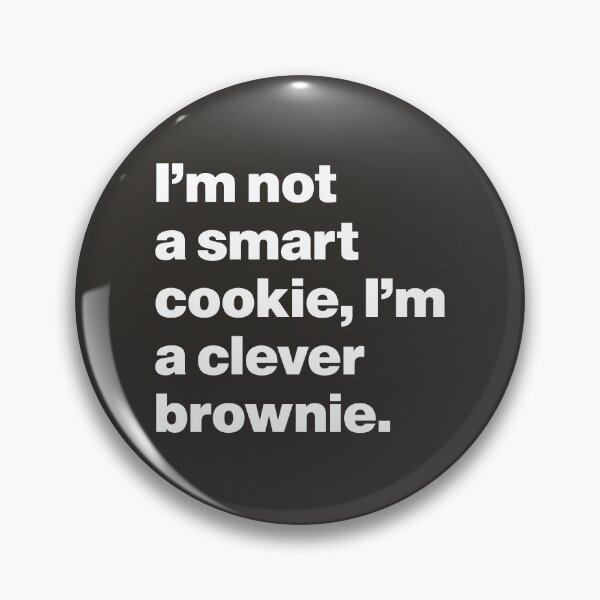 Item preview, I'm Not a Smart Cookie, I'm a Clever Brownie designed and sold by nancycrazy.
