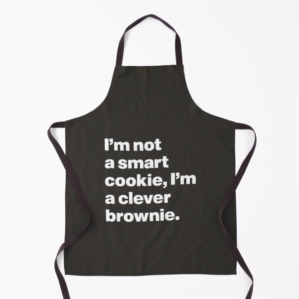 Item preview, I'm Not a Smart Cookie, I'm a Clever Brownie designed and sold by nancycrazy.