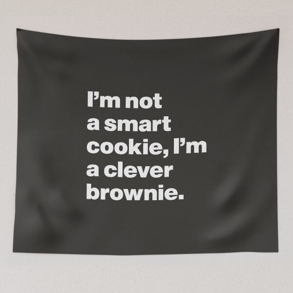 Item preview, I'm Not a Smart Cookie, I'm a Clever Brownie designed and sold by nancycrazy.