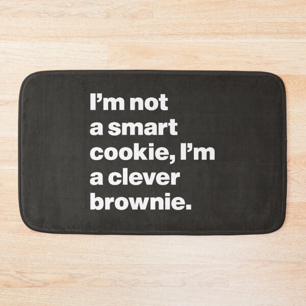 Item preview, I'm Not a Smart Cookie, I'm a Clever Brownie designed and sold by nancycrazy.