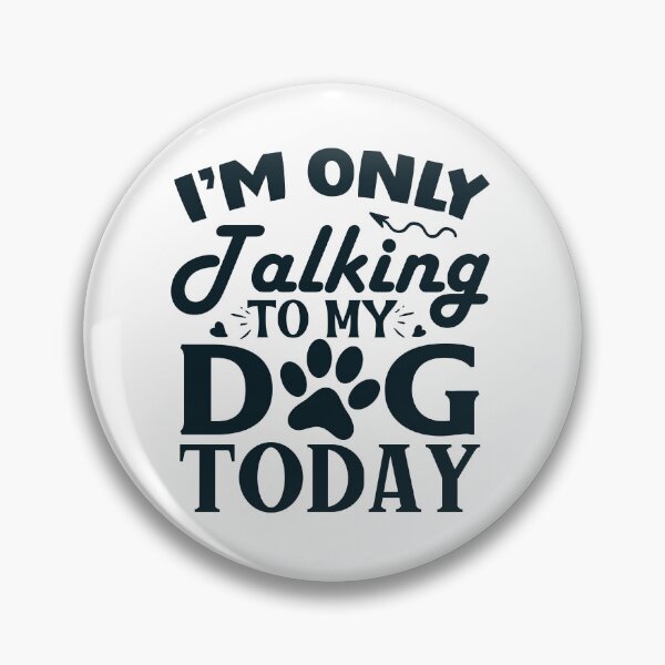 Item preview, I'm only talking to my dog today designed and sold by Sphihx.