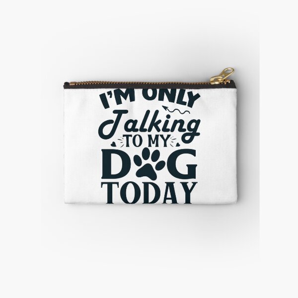 Item preview, I'm only talking to my dog today designed and sold by Sphihx.