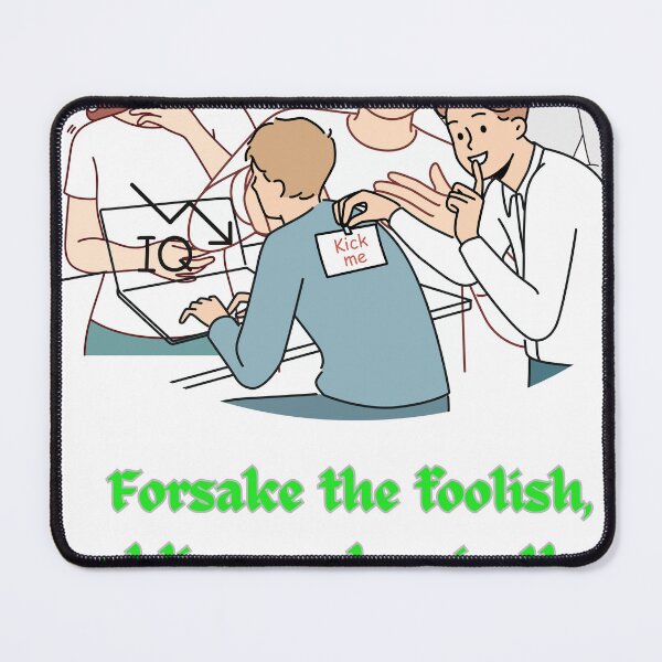 Item preview,    Forsake the foolish, and live; and go in the way of understanding. designed and sold by Hinny8.