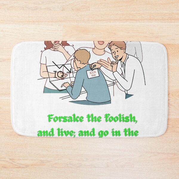 Item preview,    Forsake the foolish, and live; and go in the way of understanding. designed and sold by Hinny8.