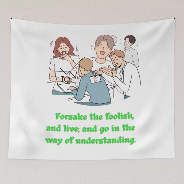 Item preview,    Forsake the foolish, and live; and go in the way of understanding. designed and sold by Hinny8.