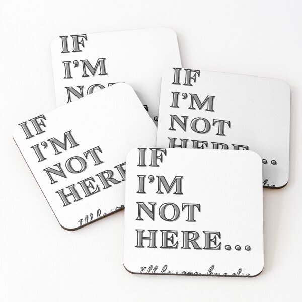 Item preview, If I'm Not Here... I'll be somewhere else  designed and sold by Sqwirlgrl.