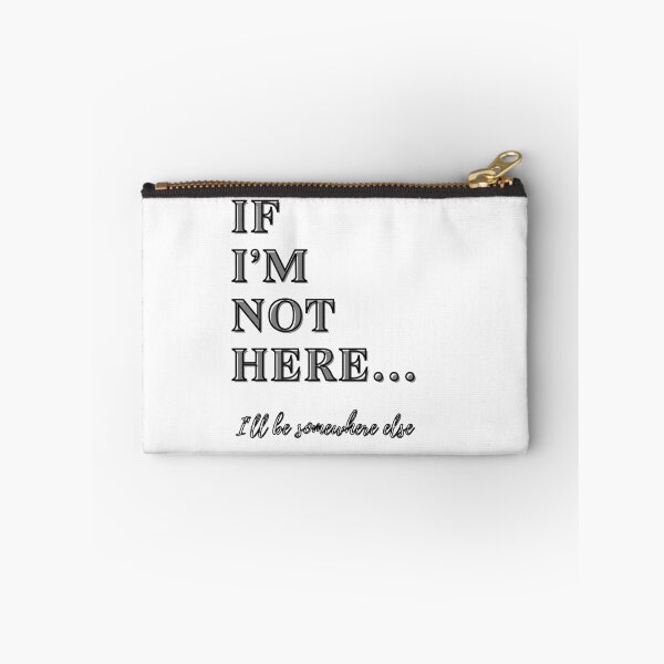Item preview, If I'm Not Here... I'll be somewhere else  designed and sold by Sqwirlgrl.