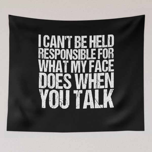Item preview, I can't be held responsible for what my face does when you talk designed and sold by SakuraPxl.