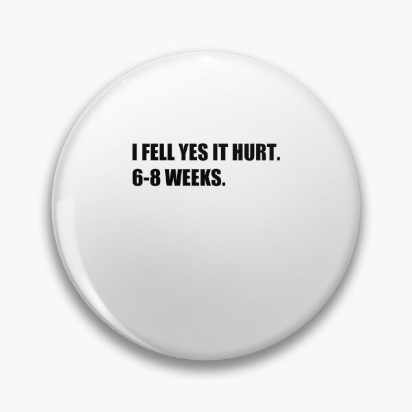 Item preview,  I FELL YES IT HURT 6-8 WEEKS Funny Broken Bone Arm designed and sold by SakuraPxl.