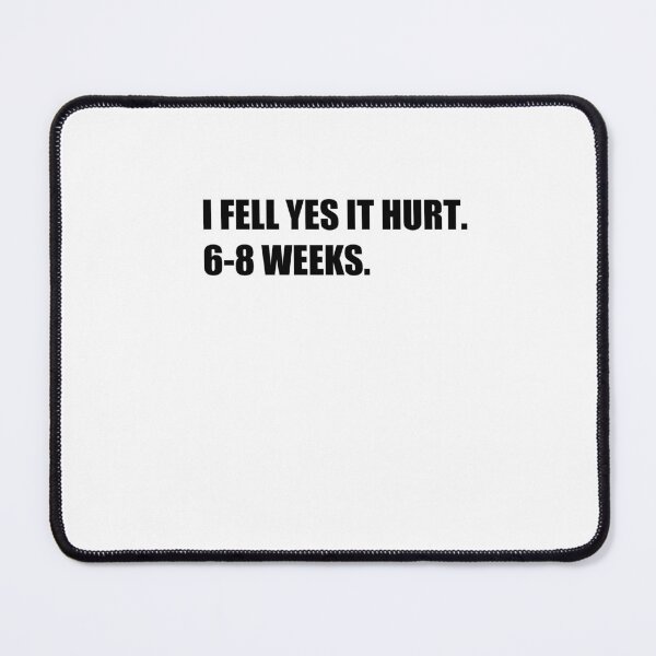 Item preview,  I FELL YES IT HURT 6-8 WEEKS Funny Broken Bone Arm designed and sold by SakuraPxl.