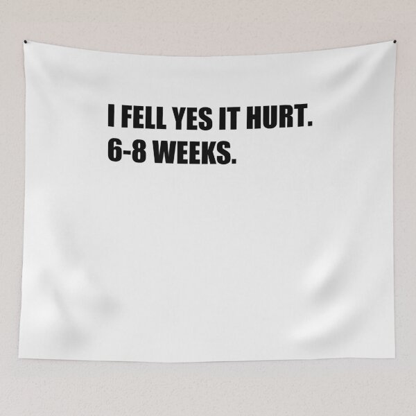 Item preview,  I FELL YES IT HURT 6-8 WEEKS Funny Broken Bone Arm designed and sold by SakuraPxl.