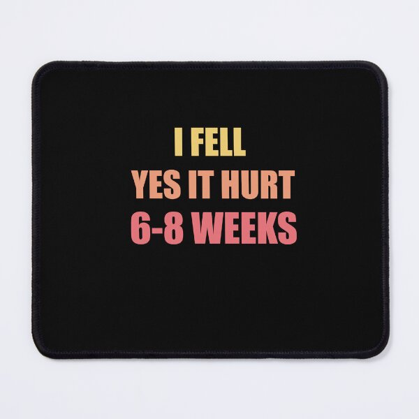 Item preview,  I FELL YES IT HURT 6-8 WEEKS Funny Broken Bone Arm designed and sold by SakuraPxl.