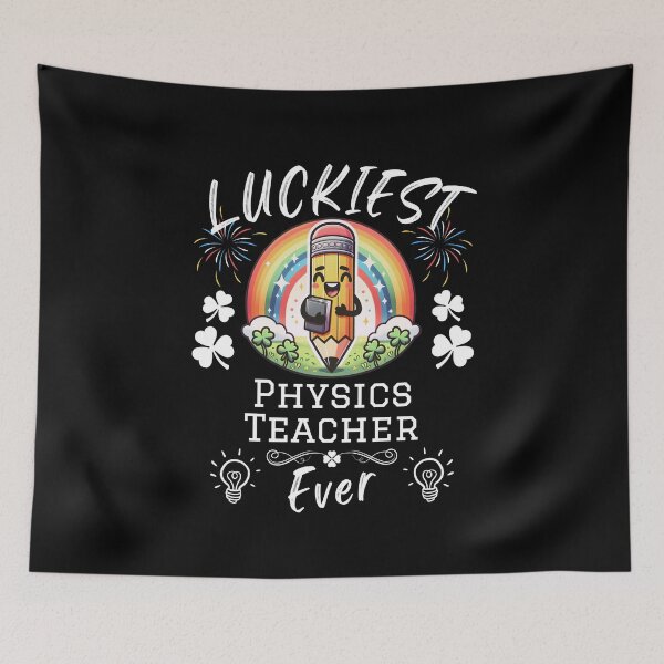 Item preview, Luckiest Physics Teacher Ever designed and sold by Betsytiptoe.