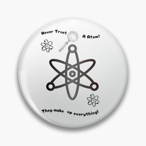 Item preview, Never trust an atom. They make up everything! designed and sold by sycho25.