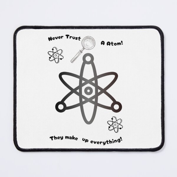 Item preview, Never trust an atom. They make up everything! designed and sold by sycho25.
