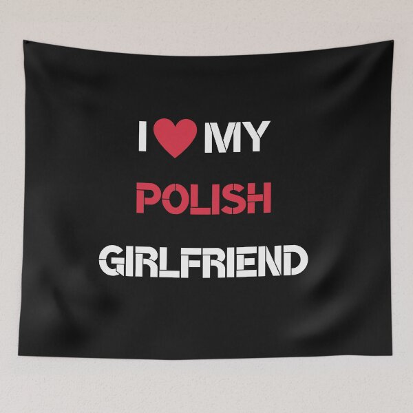Item preview, I LOVE MY POLISH GIRLFRIEND designed and sold by anajamelek.