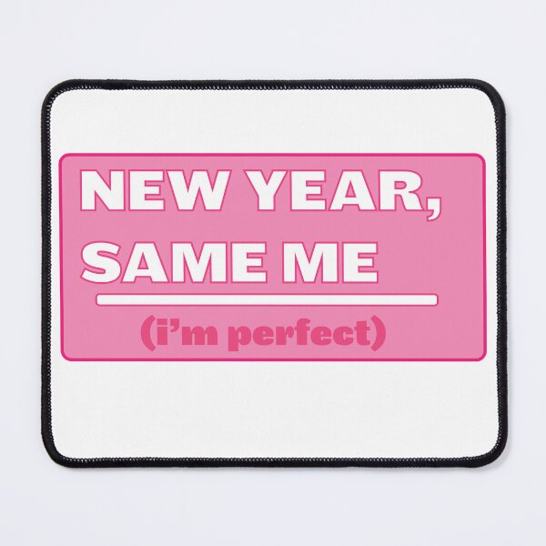 Item preview, New Year, Same Me (I'm perfect) designed and sold by Diamond Lapis.