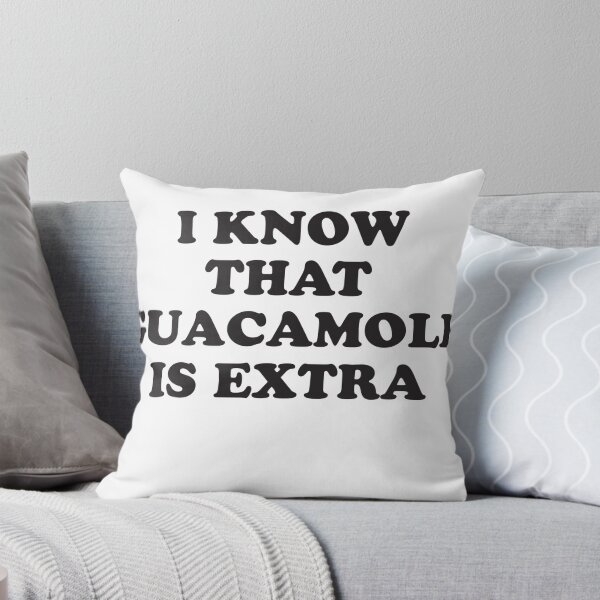 Item preview, I KNOW THAT GUACAMOLE IS EXTRA designed and sold by T Culture.