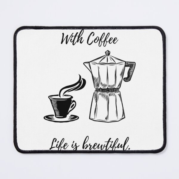 Item preview, With Coffee Life is Brewtiful designed and sold by sycho25.