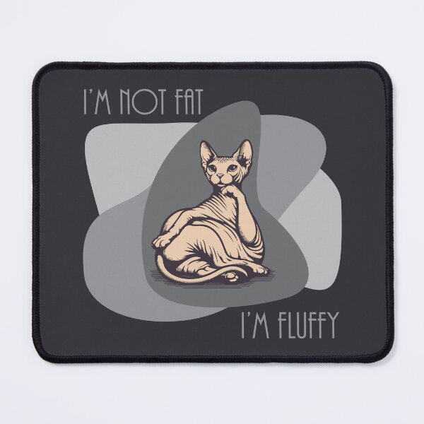 Item preview, Sphynx Cat Gray/Off Black - "I'm not Fat, I'm Fluffy" designed and sold by WolfgangVFloof.