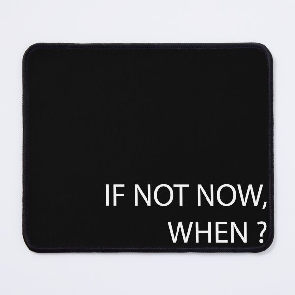 Item preview, IF NOT NOW, WHEN? designed and sold by Jur1595.