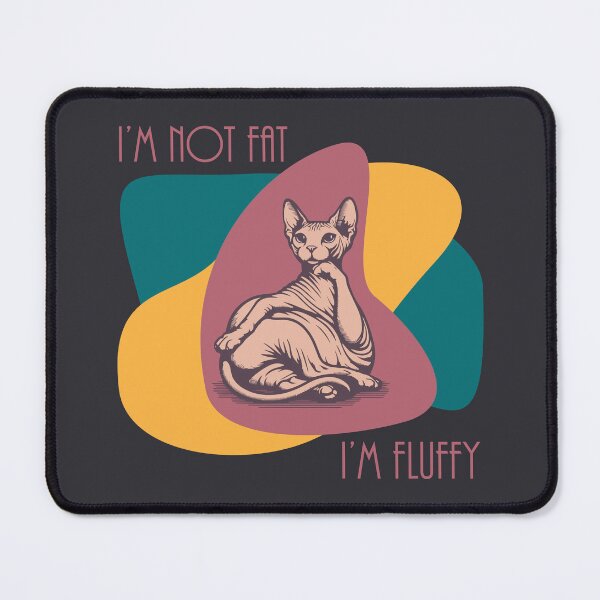 Item preview, Sphynx Cat Colorful/Off Black - "I'm not Fat, I'm Fluffy" designed and sold by WolfgangVFloof.