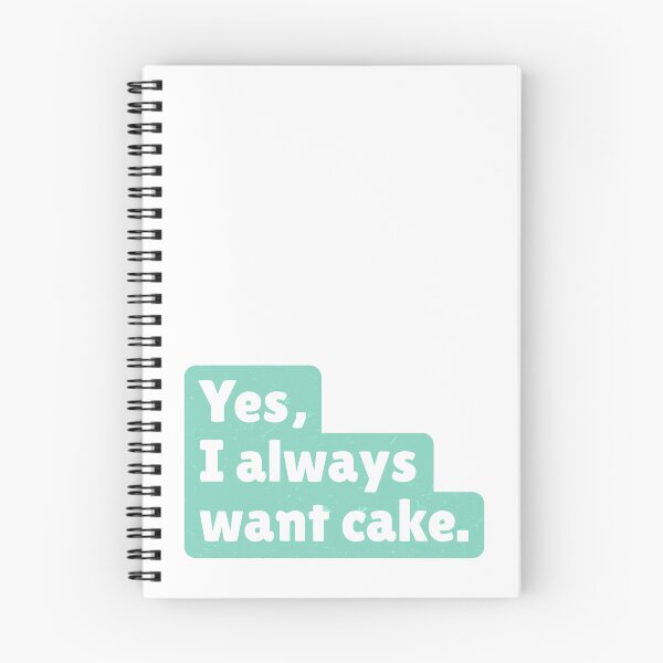 Item preview, Yes, I always want cake. designed and sold by paolaalchapar.