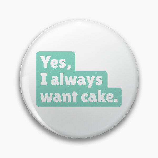 Item preview, Yes, I always want cake. designed and sold by paolaalchapar.
