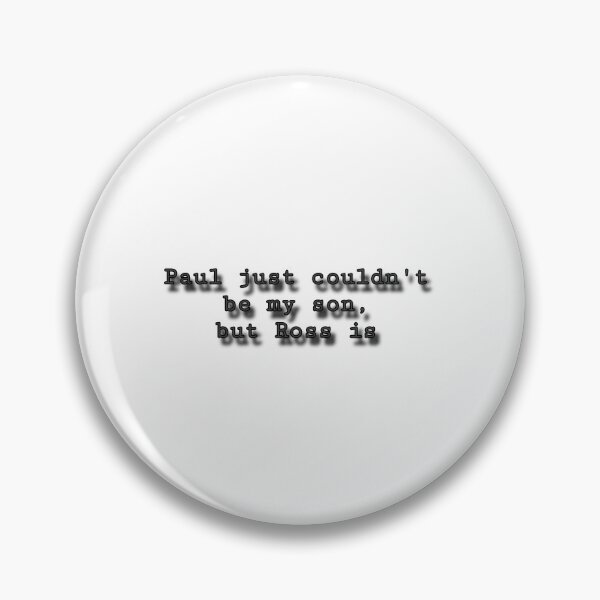 Item preview, Paul just couldn’t be my son but Ross is designed and sold by bloomingstars.