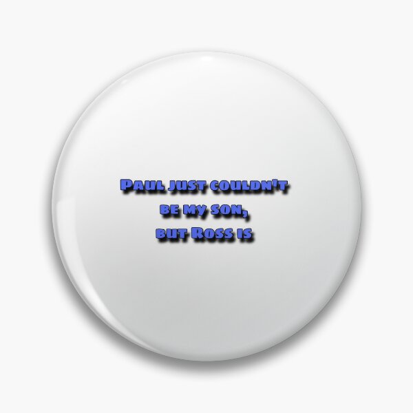 Item preview, Paul just couldn’t be my son but Ross is  designed and sold by bloomingstars.