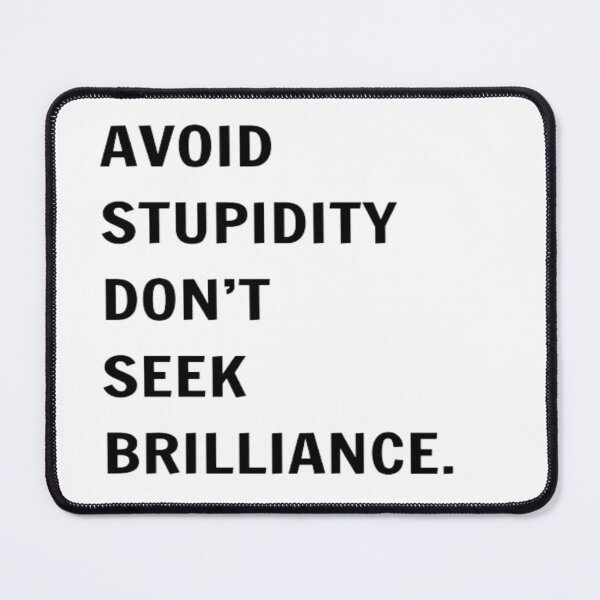 Item preview, AVOID STUPIDITY DON'T SEEK BRILLIANCE. designed and sold by PLANTONE.