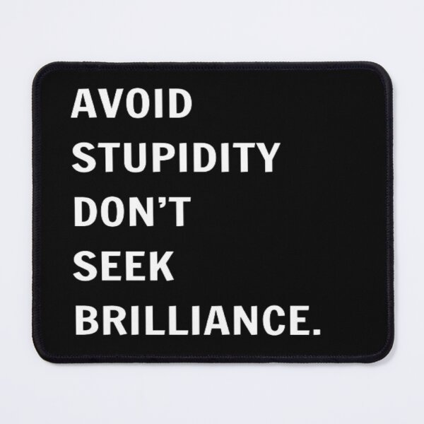Item preview, AVOID STUPIDITY DON'T SEEK BRILLIANCE. designed and sold by PLANTONE.