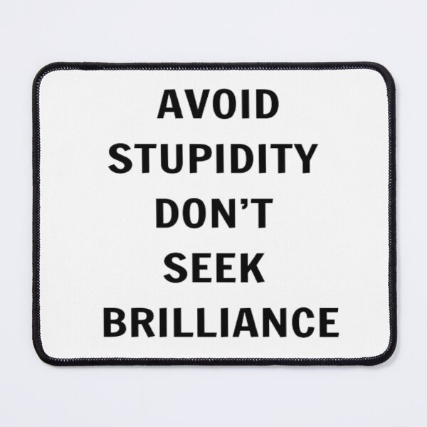 Item preview, Avoid Stupidity Don't Seek Brilliance designed and sold by PLANTONE.