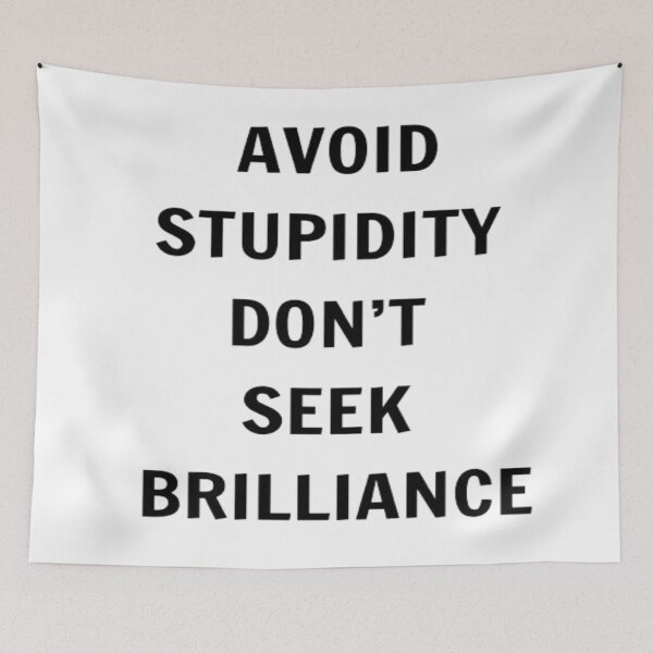 Item preview, Avoid Stupidity Don't Seek Brilliance designed and sold by PLANTONE.