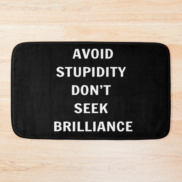 Item preview, Avoid Stupidity Don't Seek Brilliance designed and sold by PLANTONE.