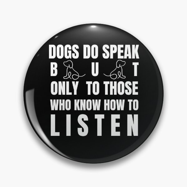 Item preview, dogs do speak but only to those how knows how to listen designed and sold by Thespacerocket.