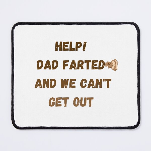 Item preview, help dad farted and we cant get out silent fart Father's Day Prank Fart Joke designed and sold by Hamzakhotbi.
